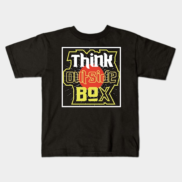 Think Outside Box Kids T-Shirt by T-Shirt Attires